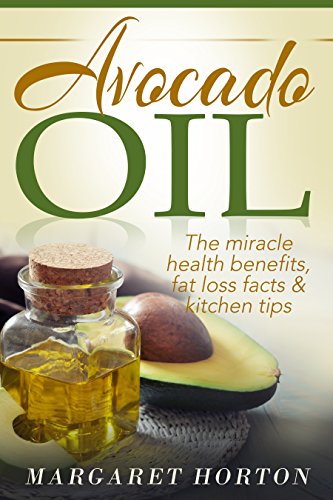 Avocado Oil: The miracle health benefits, fat loss facts & kitchen tips (Avocado recipes, Avocado Oil for weight loss)