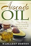 Avocado Oil: The miracle health benefits, fat loss facts & kitchen tips (Avocado recipes, Avocado Oil for weight loss)
