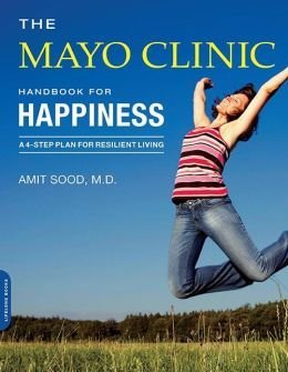 A Four-Step Plan for Resilient Living The Mayo Clinic Handbook for Happiness (Paperback) - Common