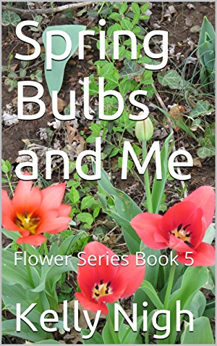 Spring Bulbs and Me: Flower Series Book 5