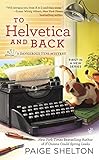 To Helvetica and Back (A Dangerous Type Mystery Book 1)