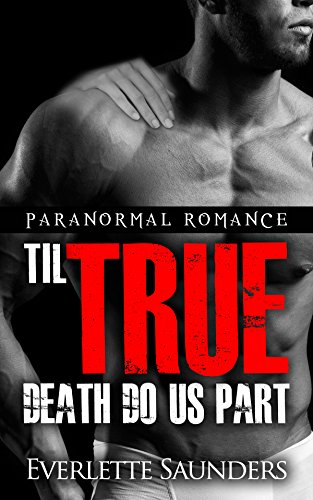 Paranormal Romance: Til True Death Do Us Part (Paranormal Romance Series For Adults, Forbidden Pleasures)