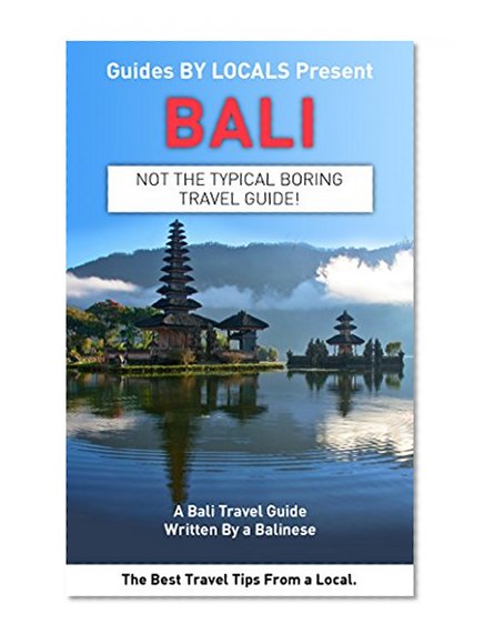 Bali: By Locals - A Bali Travel Guide Written By A Balinese: The Best Travel Tips About Where to Go and What to See in Bali, Indonesia (Bali, Bali Travel, ... Indonesia Travel, Indonesia Travel Guide)