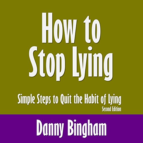 Book Cover How to Stop Lying, Second Edition: Simple Steps to Quit the Habit of Lying