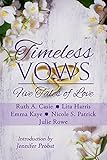 Timeless Vows: Five Tales of Love (Timeless Tales Book 4)