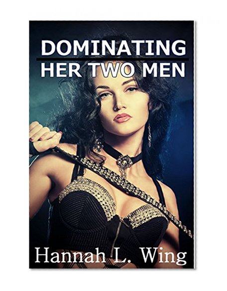 Dominating Her Two Men: A Cuckolding Femdom Foot Worship Erotic Story