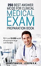 250 Best Answer MCQs for Clinical Medical Exam Preparation Book: With over 23,000 words of explanation to go with the Q&A (medical mcqs - medicine emqs - clinical mcqs)