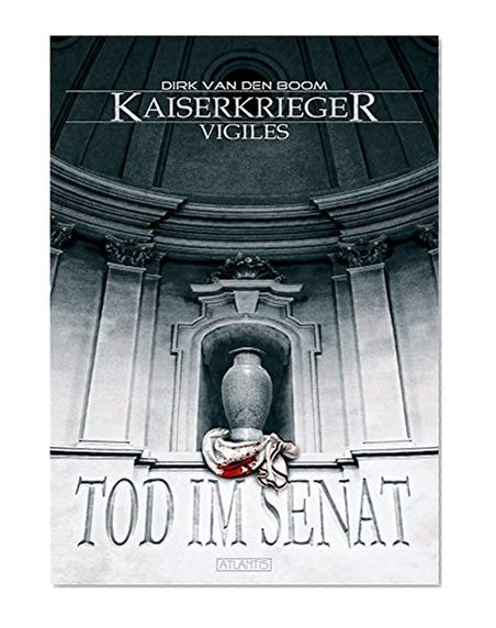 Kaiserkrieger Vigiles 1: Tod im Senat (German Edition)