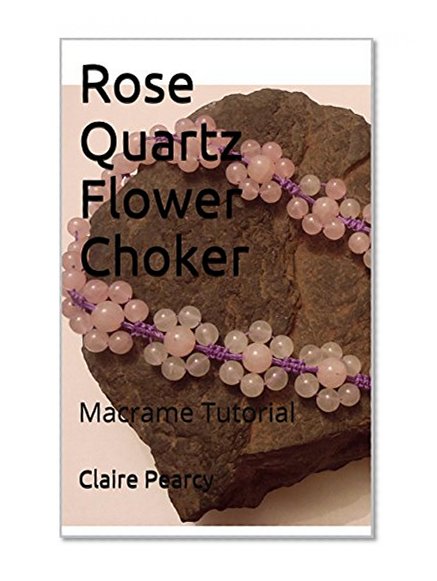 Rose Quartz Flower Choker: Macrame Tutorial