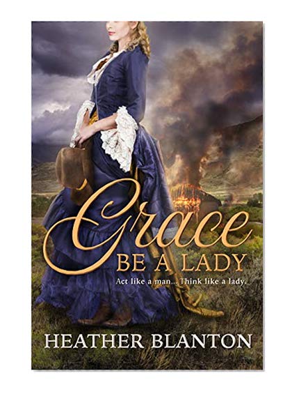 Grace be a Lady (Love & War in Johnson County Book 1)