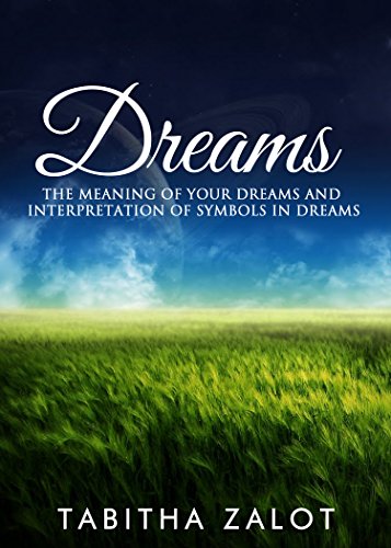 Dreams: The Meaning of Your Dreams and Interpretation of Symbols in Dreams (The Expanding Mind Series Book 1)