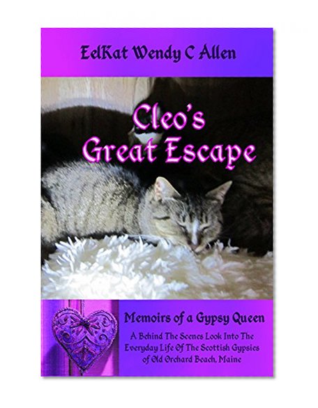 Cleo's Great Escape: A Behind The Scenes Look Into The Everyday Life Of The Scottish Gypsies of Old Orchard Beach, Maine (Memoirs of a Gypsy Queen Book 6)