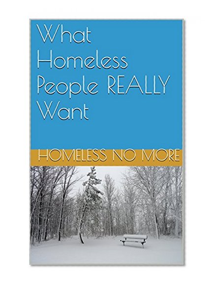 What Homeless People REALLY Want: A Behind The Scenes Look Into The Everyday Life Of The Scottish Gypsies of Old Orchard Beach, Maine (Memoirs of a Gypsy Queen Book 7)
