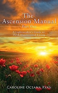 The Ascension Manual: A Lightworker's Guide to Fifth Dimensional Living (The Ascension Manual Series Book 1)