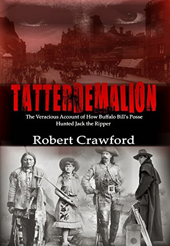 Tatterdemalion: The Veracious Account of How Buffalo Bill's Posse Hunted Jack the Ripper.