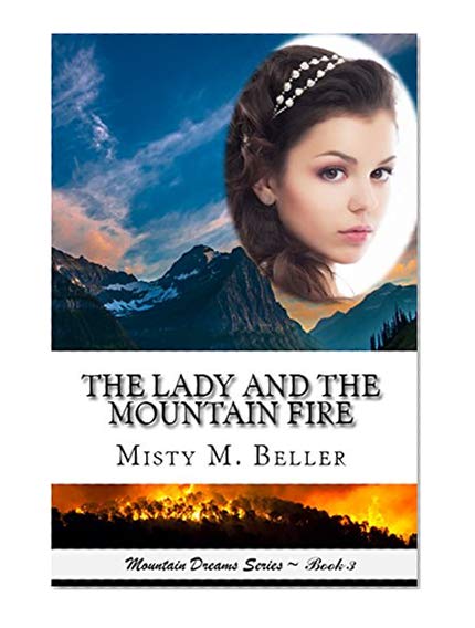 The Lady and the Mountain Fire (Mountain Dreams Series Book 3)