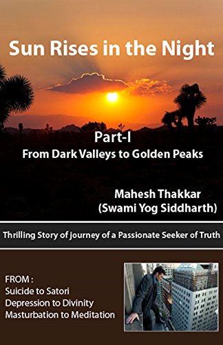 Sun Rises in The Night: Part 1 : From Dark Valleys to Golden Peaks