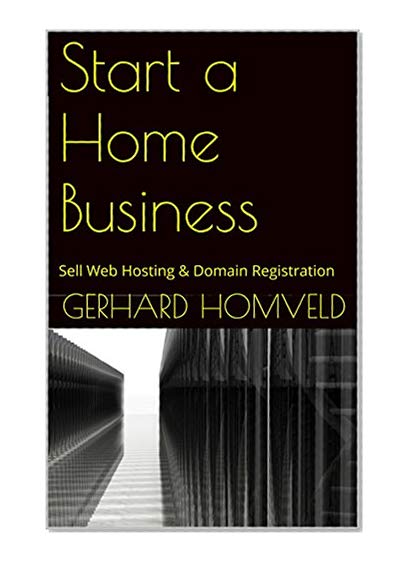 Start a Home Business: Sell Web Hosting & Domain Registration