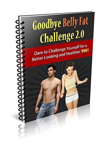 BELLY FAT DIET: Goodbye Belly Fat Challenge For A Better Looking And Healthier You(Belly Fat,Belly Fat Diet,Belly Fat Cure,Burn Fat,Burn Belly Fat,Belly Fat Weight Loss)