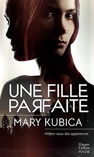 Une fille parfaite: Méfiez-vous des apparences (HarperCollins Poche (13)) (French Edition)