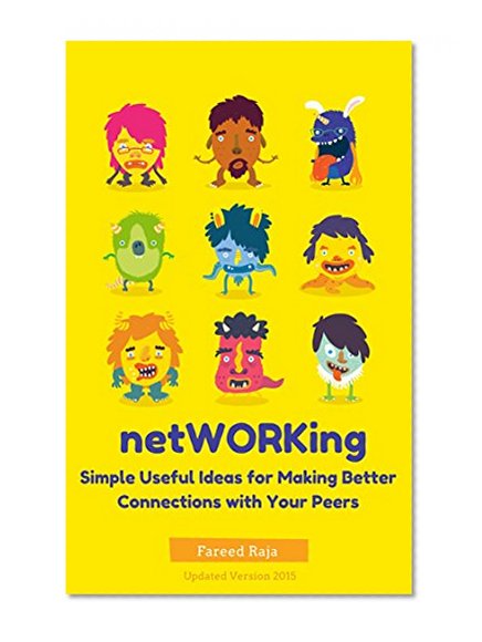 netWORKing: Simple Useful Ideas for Making Better Connections with Your Peers