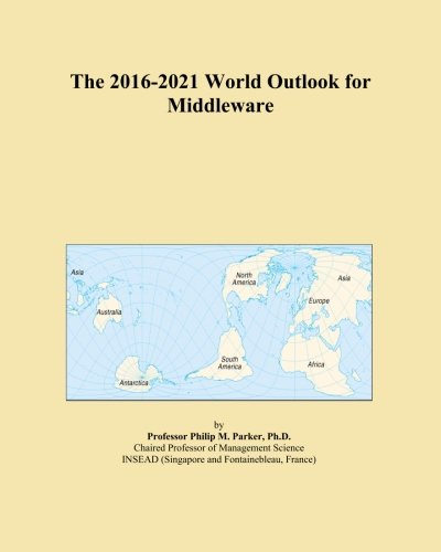 The 2016-2021 World Outlook for Middleware