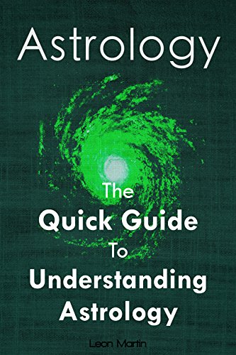 Astrology: The Quick Guide To Understanding Astrology (Astrology For Beginners)