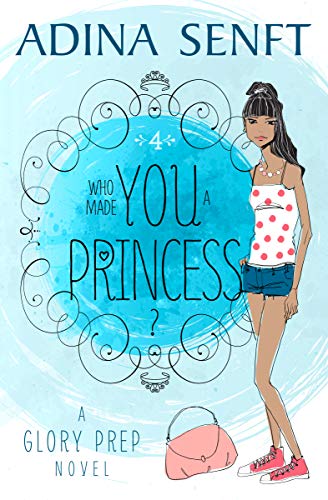 Who Made You a Princess?: A Glory Prep novel