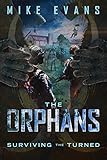 Surviving The Turned: A Post-Apocalyptic Zombie Survival Thriller (The Orphans Series Book 2): The Orphans Apocalyptic Zombie Series