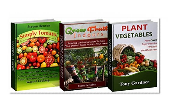 Fruits and Vegetables Box Set: 25 Simple DIY Methods to Cultivate, Gather and Prepare Your Tomatoes plus  Amazing Gardening Guide To Grow Your Desired ... Set, tomato growing, grow fruit indoors)