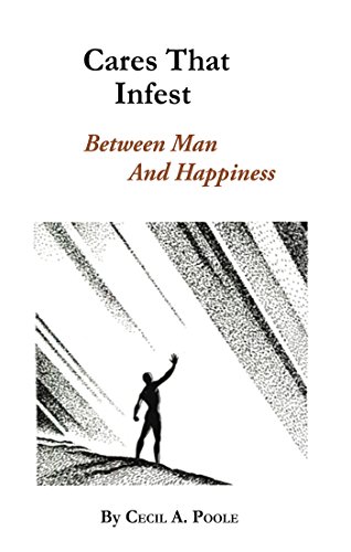 Cares that Infest: Between Man and Happiness (Rosicrucian Order AMORC Kindle Edition)