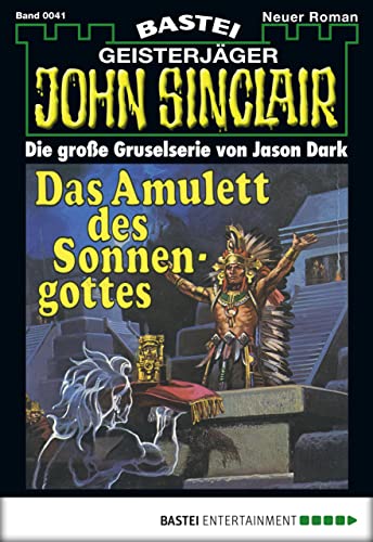 John Sinclair 41: Das Amulett des Sonnengottes (German Edition)