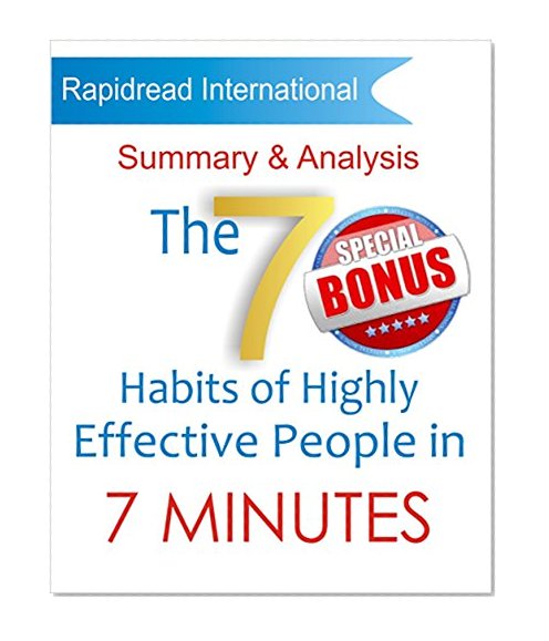 The 7 Habits of Highly Effective People in 7 Minutes: Summary and Analysis of Stephen Covey's The 7 Habits of Highly Effective People