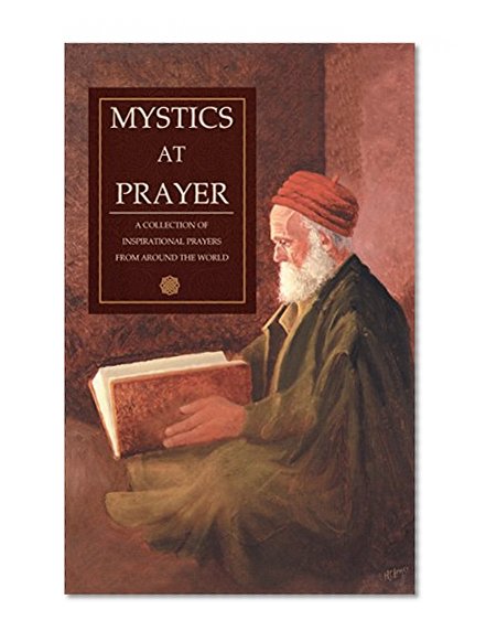 Mystics at Prayer (Rosicrucian Order AMORC Kindle Editions)