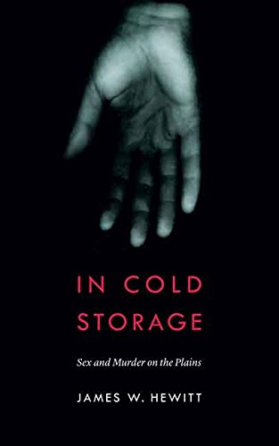 In Cold Storage: Sex and Murder on the Plains (Law in the American West)