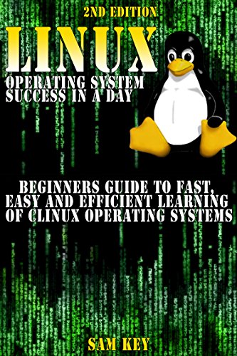 LINUX Operating System success in a day:Beginners guide to fast, easy and efficient learning of LINUX Operating Systems (Linux, Programming, HTML, CSS, ... Data Mining, Fortran, Operating System)