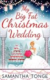My Big Fat Christmas Wedding: A funny and heartwarming festive romance for 2026! (The Little Teashop)