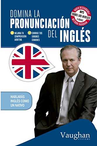 Domina la pronunciaciÃ³n del inglÃ©s (Spanish Edition)