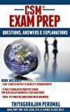 CSM® - EXAM PREP: CSM® EXAM FREQUENTLY ASKED QUESTIONS, ANSWERS & EXPLANATIONS (CERTIFIED SCRUM MASTER EXAM PREPARATION Book 2)