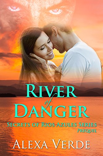 River of Danger (Secrets of Rios Azules Book 0)