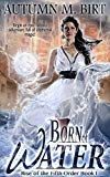 Born of Water: Elemental Magic & Epic Fantasy Adventure (The Rise of the Fifth Order Book 1)