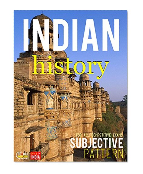 Indian History : Subjective: CSAT, IES, NDA/NA, CDS, SCC, NCERT, Railway, Banking, State Services, etc.