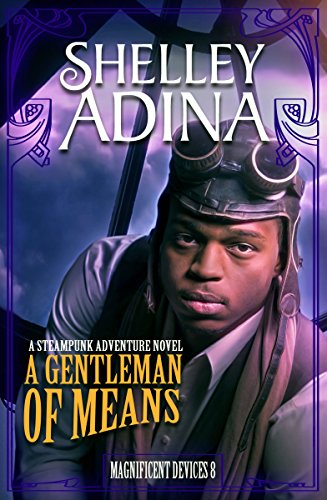 A Gentleman of Means: A steampunk adventure novel (Magnificent Devices Book 8)