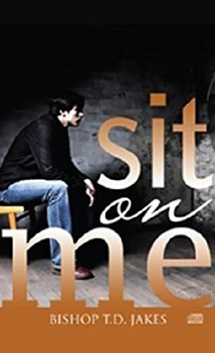 Sit on Me: An Inspirational Audio Book By Bishop T. D. Jakes