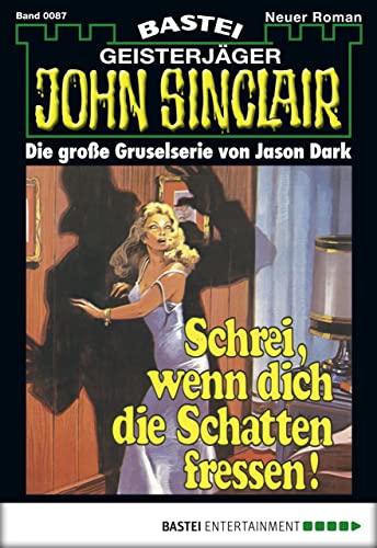 John Sinclair - Folge 0087: Schrei, wenn dich die Schatten fressen! (German Edition)