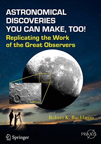 Astronomical Discoveries You Can Make, Too!: Replicating the Work of the Great Observers (Springer Praxis Books)