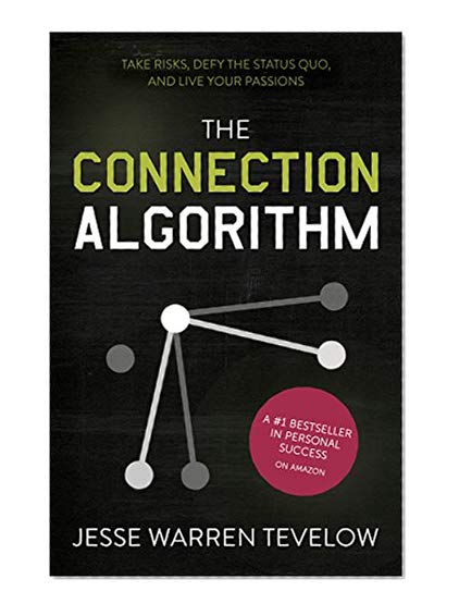 Book Cover The Connection Algorithm: Take Risks, Defy the Status Quo, and Live Your Passions