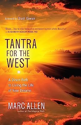 Tantra for the West: A Direct Path to Living the Life of Your Dreams