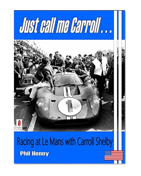 Just call me Carroll...!: Racing at Le Mans with Carroll Shelby