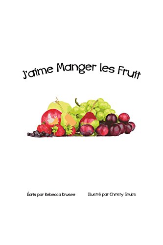 J'aime Manger Les Fruit (I Like t. 1) (French Edition)